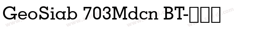 GeoSiab 703Mdcn BT字体转换 GeoSiab 703Mdcn BT字体转换